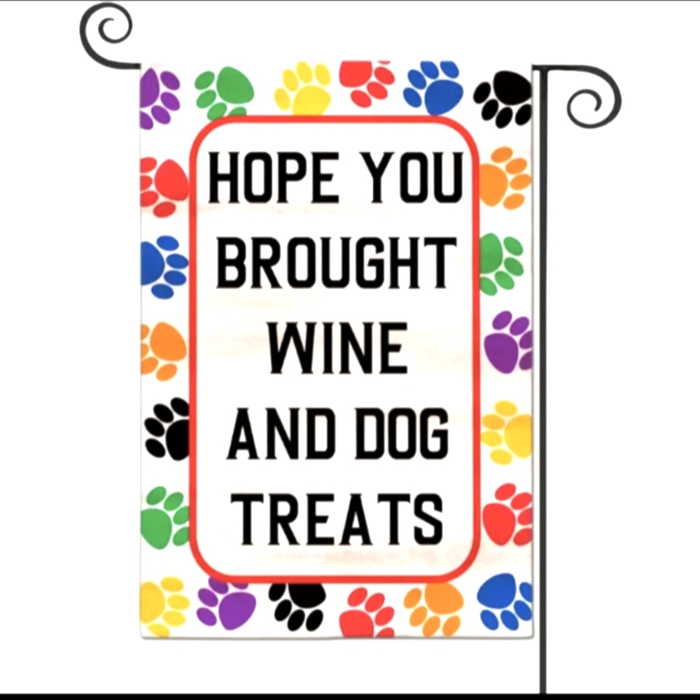 🐕🍷WINE & DOG Treats 🎉Garden Flag🎉 HOPE YOU BROUGHT WINE & DOG TREATS NEW